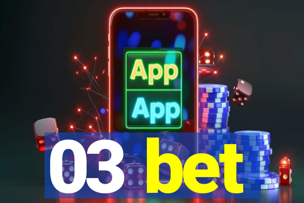 03 bet